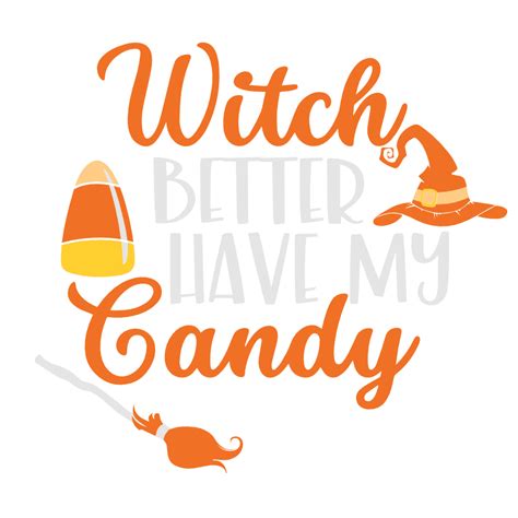 Witch better have my cxndy